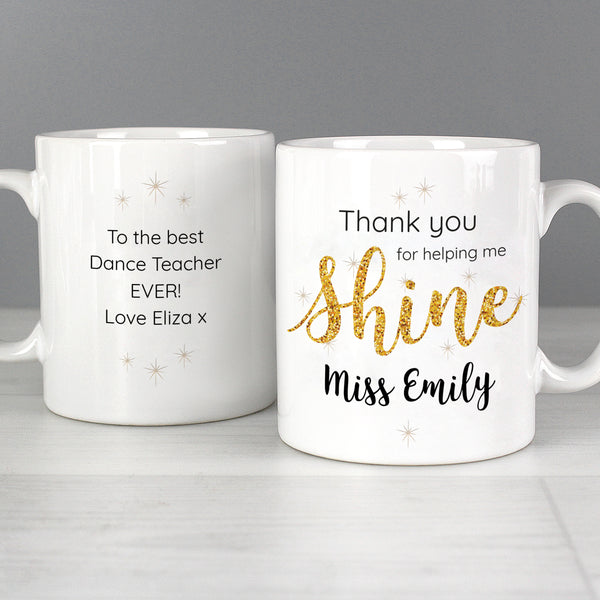 Personalised Thank you, Teacher Mug with pretty sparkling design, a wonderful gift to show all the hard working teachers your appreciation.   This mug can be personalised with a name up to 15 characters on the front and a message with up to 4 lines, 15 characters per line on the reverse.  The words  'Thank you for helping me shine' are fixed text.