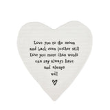 White porcelain coaster with black text which reads 'Love you to the moon and back even further still love you more than words can say always have and always will'