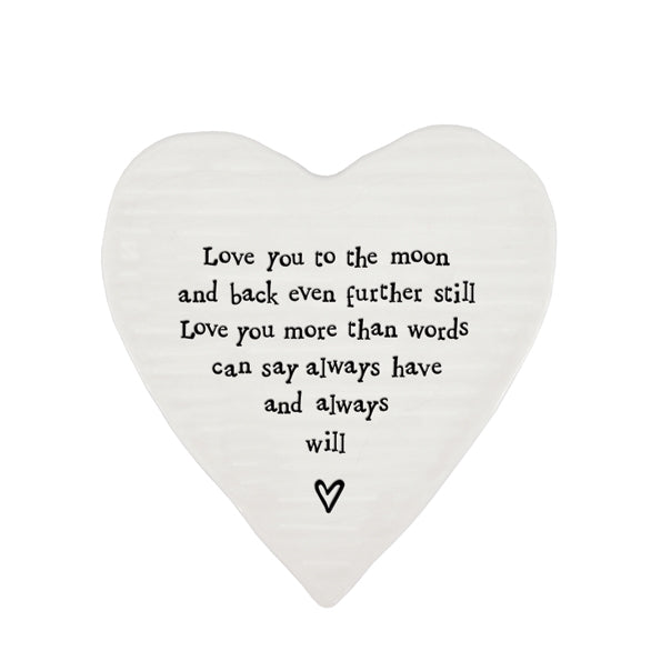 White porcelain coaster with black text which reads 'Love you to the moon and back even further still love you more than words can say always have and always will'