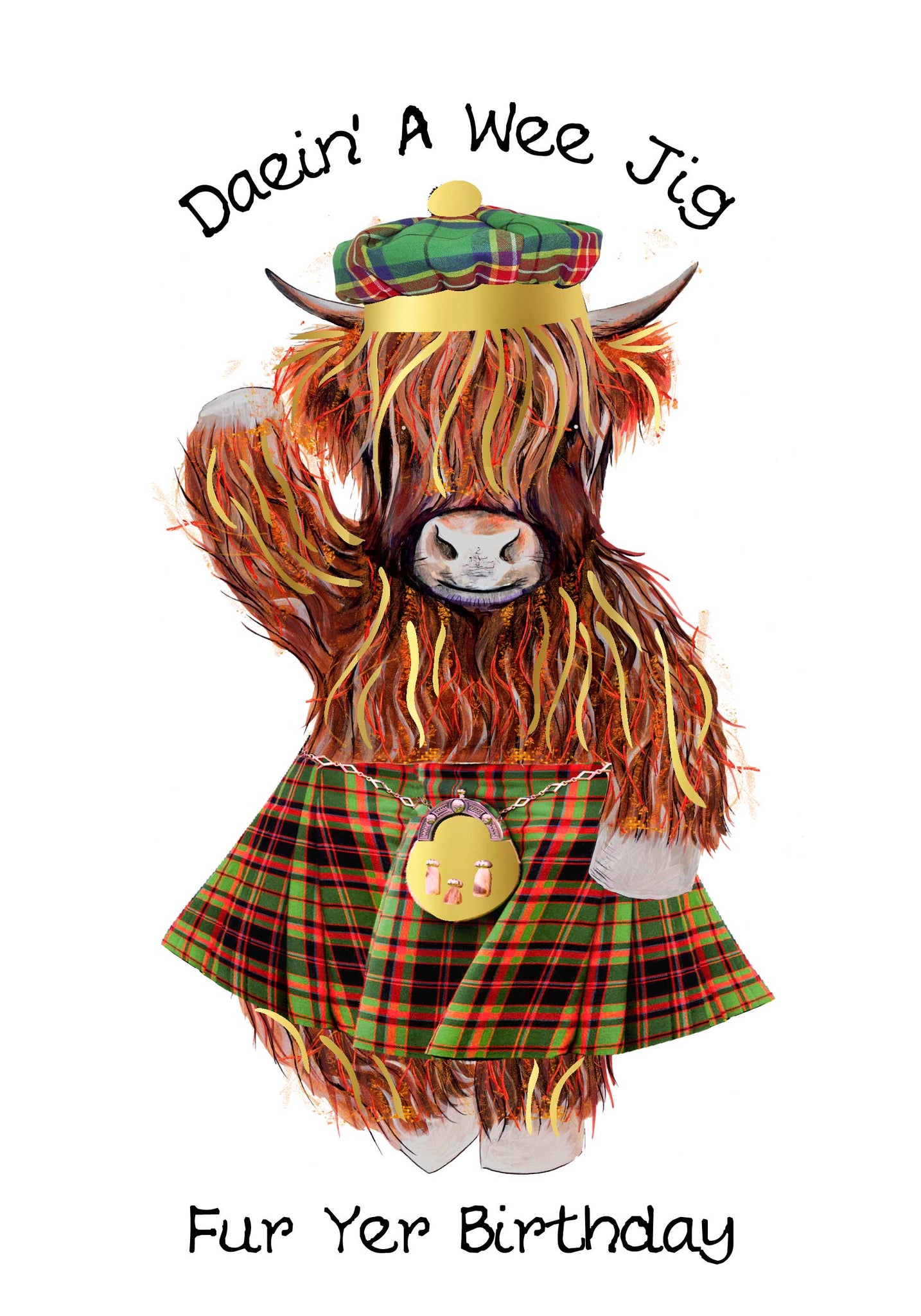 Scottish birthday card with highland cow wearing kilt that says 'Daein' A Wee Jig Fur Yer Birthday'. With liquid gold accent and luxury finish.