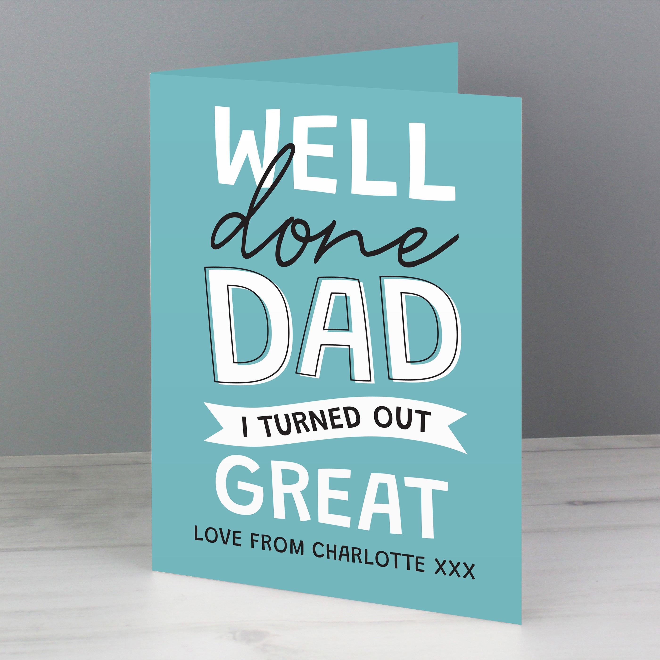 Personalised Father's Day Card - Well Done Dad. With personalisation on the front and inside.
