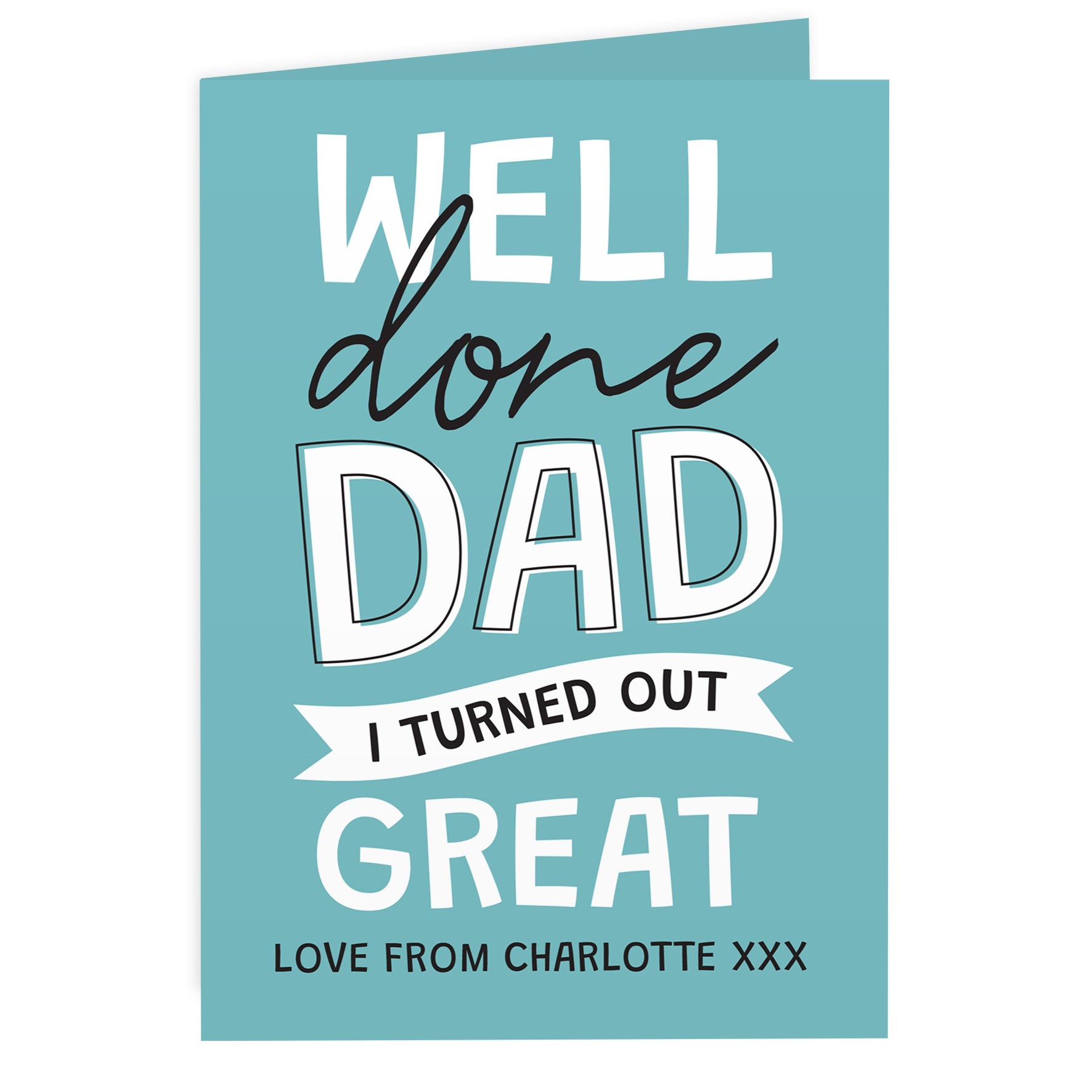 Personalised Father's Day Card - Well Done Dad. With personalisation on the front and inside.
