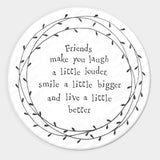 East of India porcelain coaster friends make you laugh