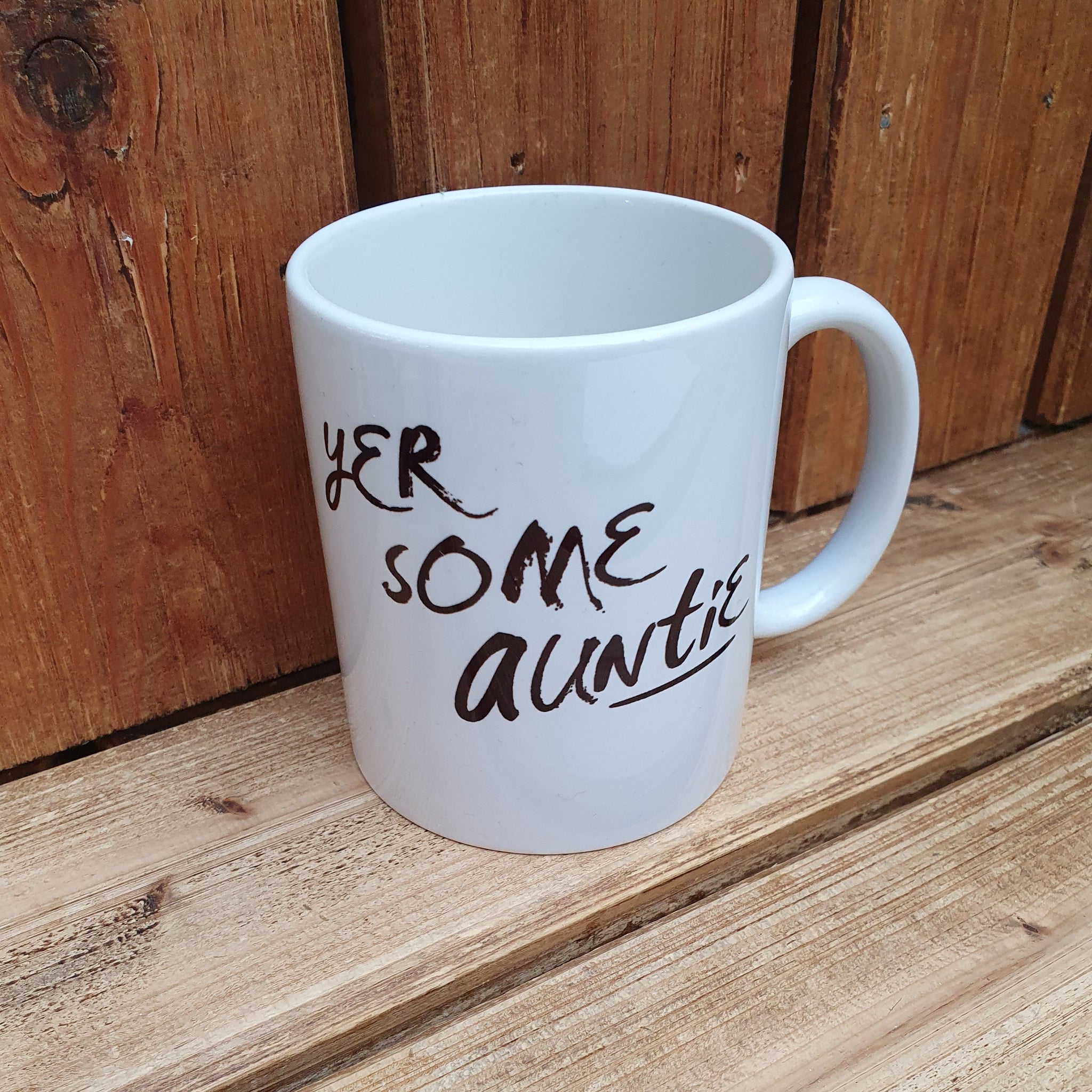 Mug with the slogan 'Yer Some Auntie' ......The perfect gift for Aunties with a sense of humour .  Other variations available.  Printed in Glasgow.