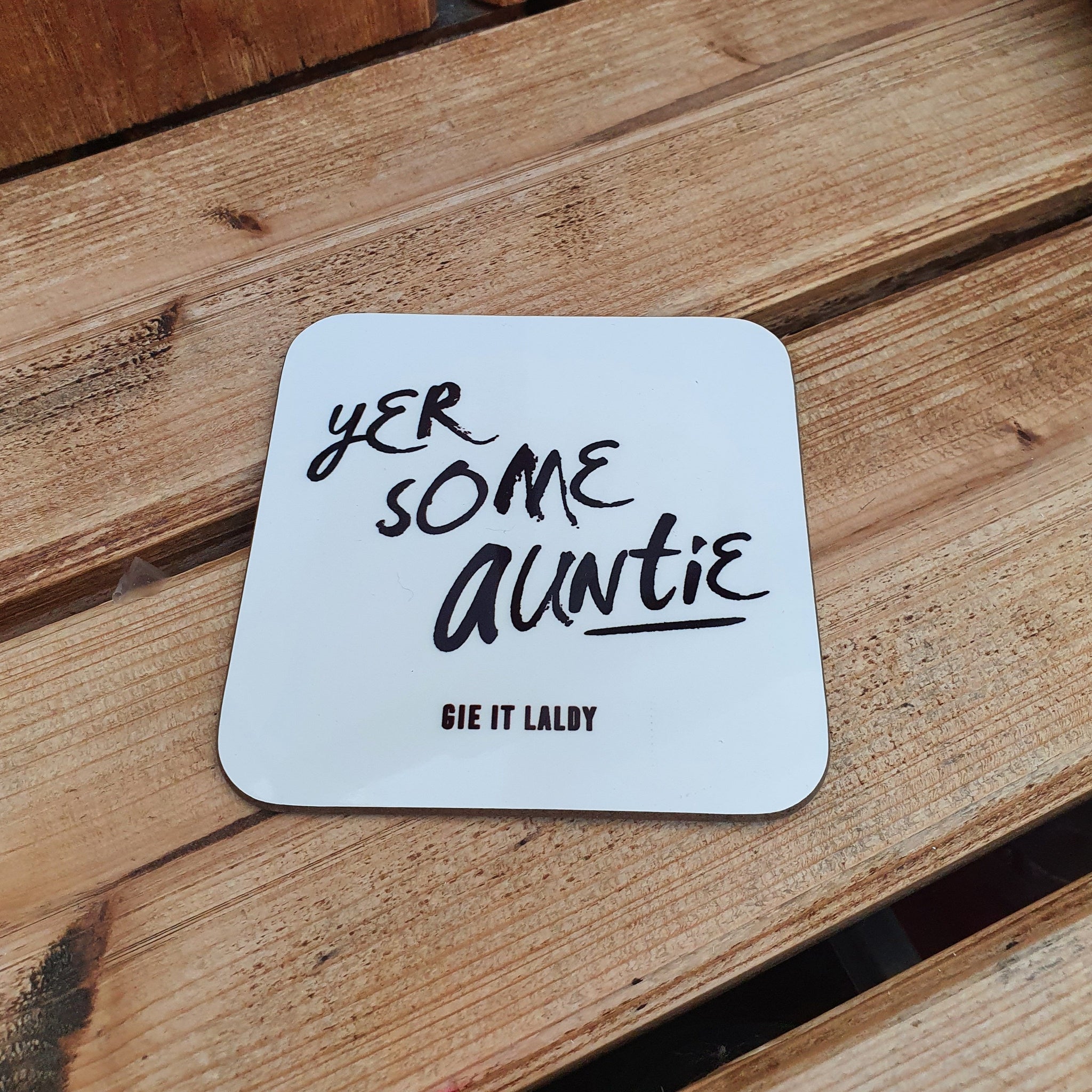 Scottish Slogan Monochrome Coaster featuring the text -  'Yer Some Auntie' 