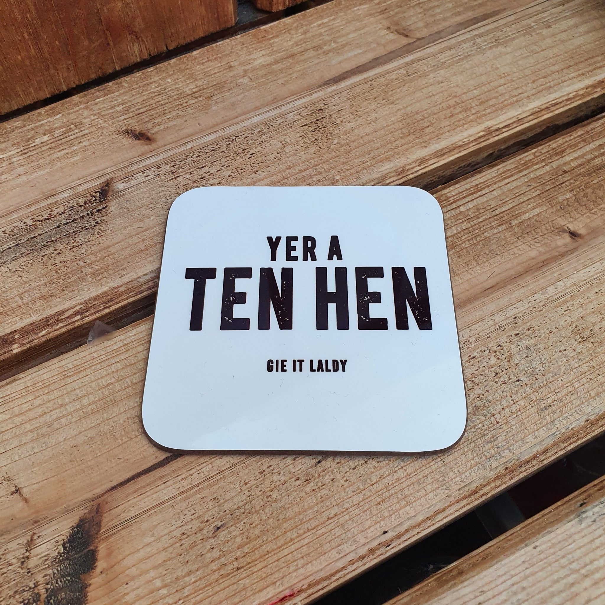 Monochrome Coaster featuring the Scottish slang slogan:  'Yer A Ten Hen'