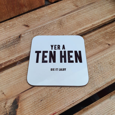 Monochrome Coaster featuring the Scottish slang slogan:  'Yer A Ten Hen'