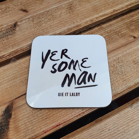 Scottish Slogan Monochrome Coaster featuring the text -  'Yer Some Man' 