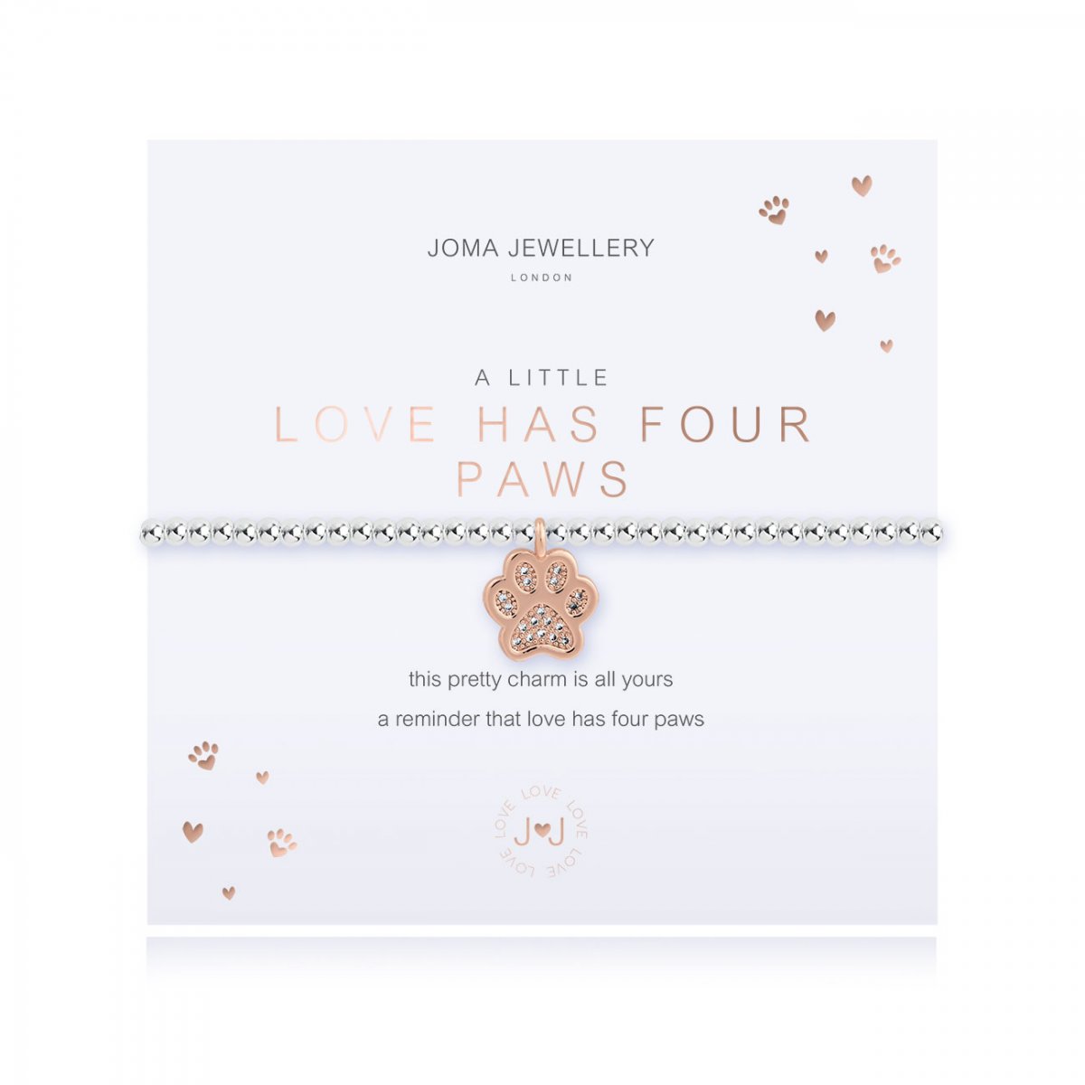 This cute silver plated stretch bracelet from Joma Jewellery's 'a little' pet range features an adorable little rose gold dog paw charm and comes presented on a sentiment card which reads:  'A Little'  'Love has four paws'  'this pretty charm is all yours, a reminder that love has four paws'