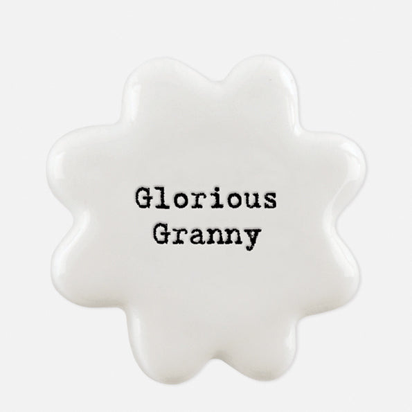 East of India porcelain flower token which reads:  'Glorious Granny.'  These tokens are the perfect little keepsake gift.