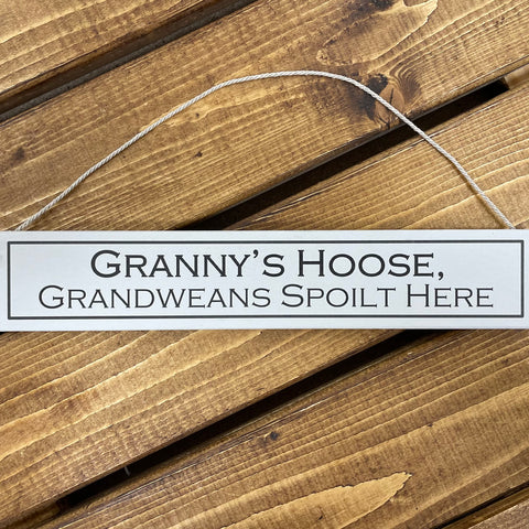 Rustic hanging wooden sign - hand painted with the printed slogan:  'Granny's Hoose,  grandweans spoilt here'  Handmade in the UK