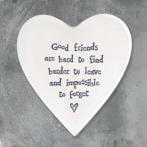 East of India Heart Shaped Porcelain Coaster which reads:  'Good friends are hard to find harder to leave and impossible to forget'