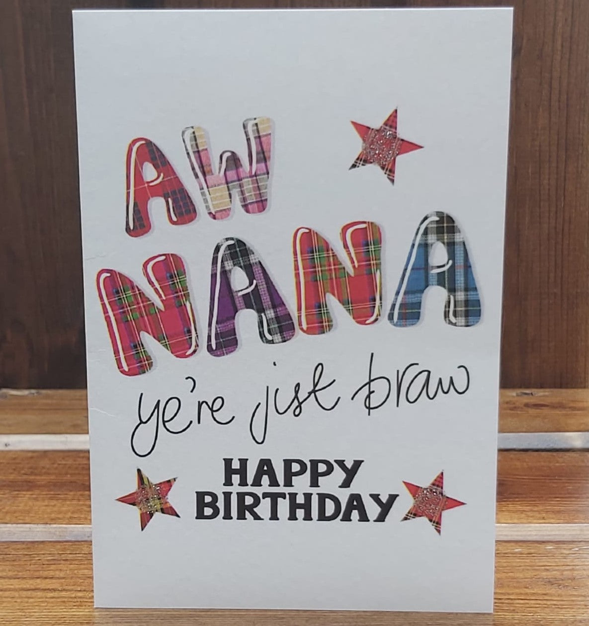 The Scottish slang message on the front of the card reads:  'Aw Nana, Ye're jist braw, Happy Birthday'