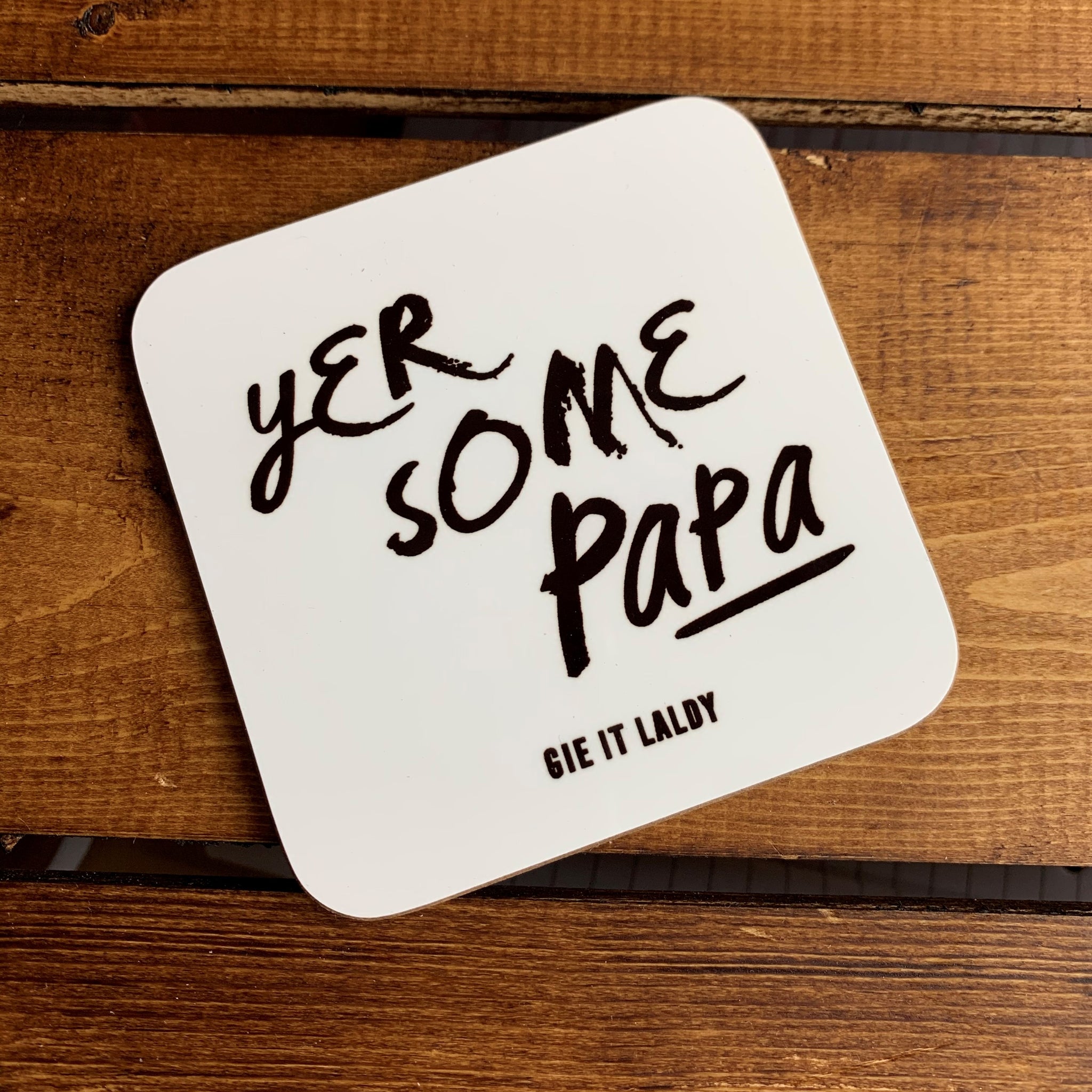 Scottish Slogan Monochrome Coaster featuring the text -  'Yer Some Papa' 