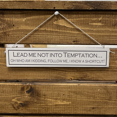 Rustic hanging wooden sign - hand painted with Farrow & Ball and the printed slogan:  'Lead me not into temptation.... Oh who am I kidding, follow me, I know a shortcut!'