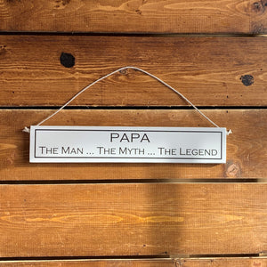 Rustic hanging wooden sign - hand painted with the printed slogan:  'Papa, The Man The Myth The Legend'