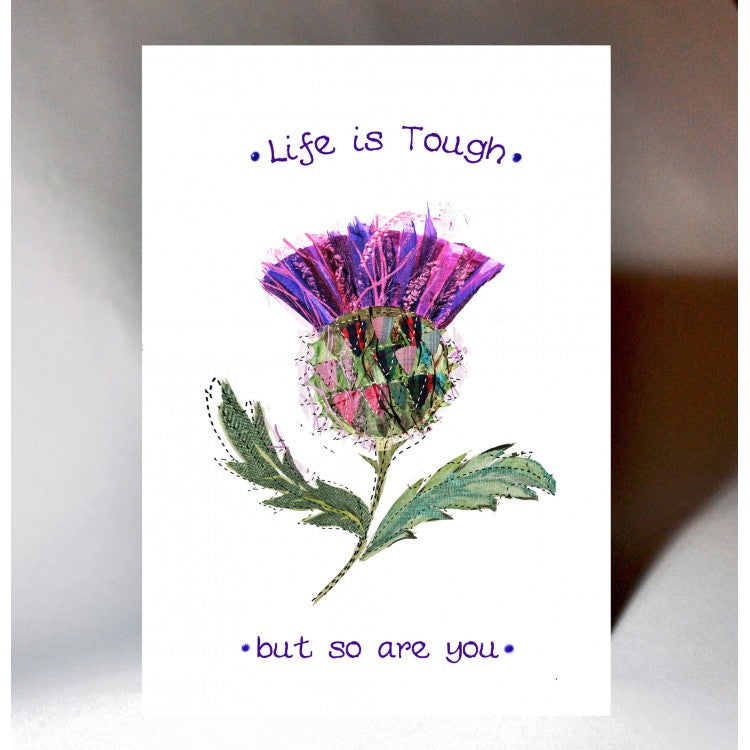 'Life is tough but so are you'  Scottish greeting card incorporating a touch of tartan and thistle design