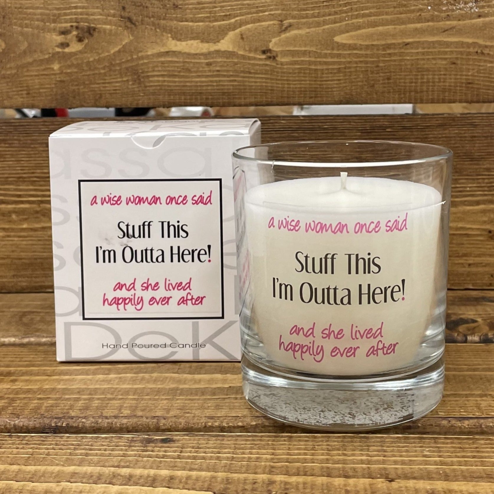 Scented jar candle featuring the sentiment:  'A wise woman once said stuff this I'm outta here and she lived happily ever after'