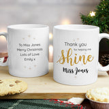 Personalised Thank you, Teacher Mug with pretty sparkling design, a wonderful gift to show all the hard working teachers your appreciation.   This mug can be personalised with a name up to 15 characters on the front and a message with up to 4 lines, 15 characters per line on the reverse.  The words  'Thank you for helping me shine' are fixed text.