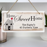Wooden Hanging plaque which can be personalised with any message over two lines of 30 characters. 'Home Sweet Home' is fixed text.