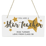 Beautiful wooden hanging sign 'Star Teacher' would make a lovely gift for all the teachers out there.  Personalise this decoration with a name up to 20 characters long and a message with up to 20 character. 'You are a star teacher' is fixed text and cannot be changed.  The personalisation will appear in fixed upper case.