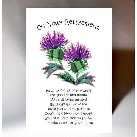  ***Price Includes Delivery ***  Scottish Retirement Card with Tartan Thistle and Poem  Blank inside  Designed and printed in Scotland  Textured white card  Dimensions: 15cm x 10.5cm (A6 size)  We can send direct to recipient free of charge including a handwritten message inside .... simply add a note to your order (from cart page) including your message.  