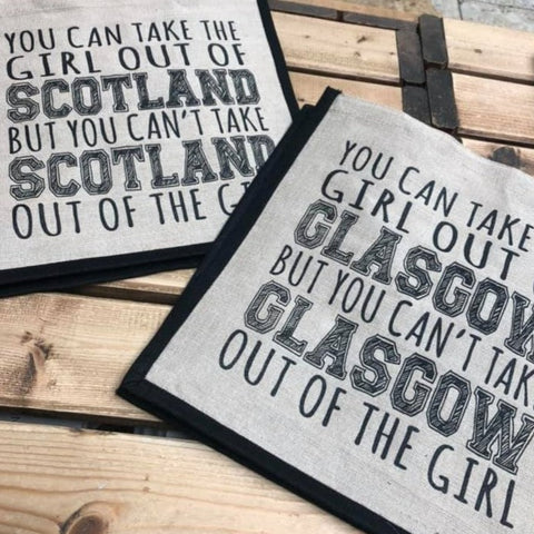 premium quality juco shopping bag with a short handle, features printed slogan 'You can take the girl out of Glasgow but you can't take Glasgow out of the girl'
