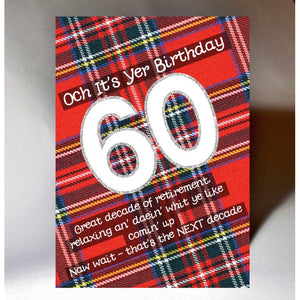  ***Price Includes Delivery ***  60th Birthday Card with Tartan Background and Banter  Scottish birthday card incorporating a touch of tartan  Blank inside  Designed and printed in Scotland  Textured white card  Dimensions: 15cm x 10.5cm (A6 size)  We can send direct to recipient free of charge including a handwritten message inside .... simply add a note to your order (from cart page) including your message.  