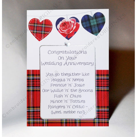  ***Price Includes Delivery ***  Scottish Anniversary Card with three tartan hearts and a congratulatory poem with Scottish banter.  Designed and printed in Scotland  Textured White Card, Silver Foil Highlight  Dimensions: 15cm x 10.5cm  We can send direct to recipient free of charge including a handwritten message inside .... simply add a note to your order (from cart page) including your message.  