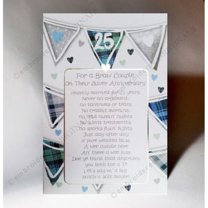 ***Price Includes Delivery ***  Scottish Silver Anniversary Card for that 'Braw Couple' celebrating 25 years.    Blank inside  Designed and printed in Scotland  Textured White Card With Embossed Silver Foil  Dimensions: 10.5cm x 15cm  We can send direct to recipient free of charge including a handwritten message inside .... simply add a note to your order (from cart page) including your message.  
